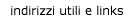indirizzi utili e links